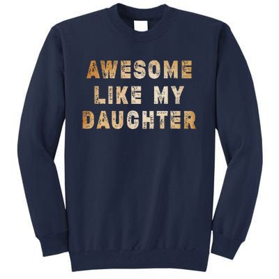 Awesome Like My Daughter Giftsfunny Fathers Day Dad Tall Sweatshirt