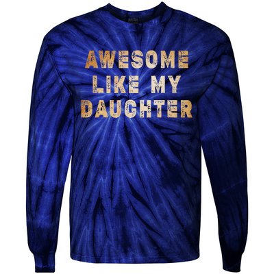 Awesome Like My Daughter Giftsfunny Fathers Day Dad Tie-Dye Long Sleeve Shirt