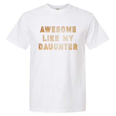 Awesome Like My Daughter Giftsfunny Fathers Day Dad Garment-Dyed Heavyweight T-Shirt