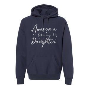 Awesome Like My Daughter For Mom Mama Women Premium Hoodie