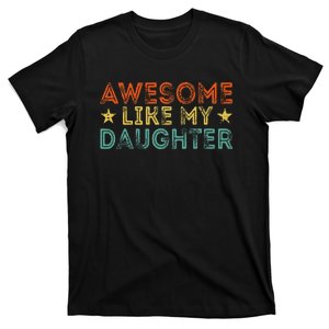 Awesome Like My Daughter Funny Dad Birthday Father's Day T-Shirt