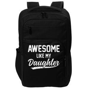 Awesome Like My Daughter Funny Fathers Day Impact Tech Backpack