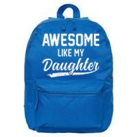 Awesome Like My Daughter Funny Fathers Day 16 in Basic Backpack