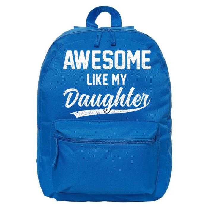 Awesome Like My Daughter Funny Fathers Day 16 in Basic Backpack