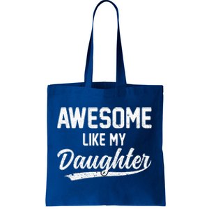 Awesome Like My Daughter Funny Fathers Day Tote Bag