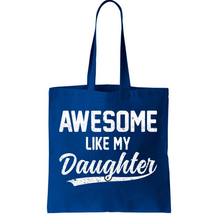 Awesome Like My Daughter Funny Fathers Day Tote Bag