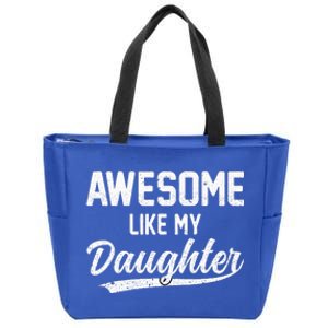 Awesome Like My Daughter Funny Fathers Day Zip Tote Bag