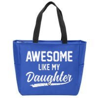 Awesome Like My Daughter Funny Fathers Day Zip Tote Bag