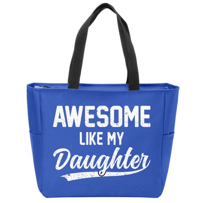 Awesome Like My Daughter Funny Fathers Day Zip Tote Bag