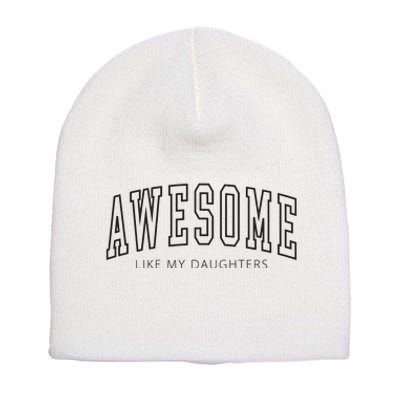 Awesome Like My Daughters Short Acrylic Beanie