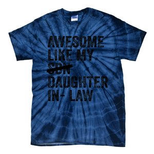 Awesome Like My Daughterinlaw Cool Fathers Day Present Tie-Dye T-Shirt