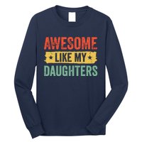 Awesome Like My Daughter FatherS Day Funny Gift Long Sleeve Shirt