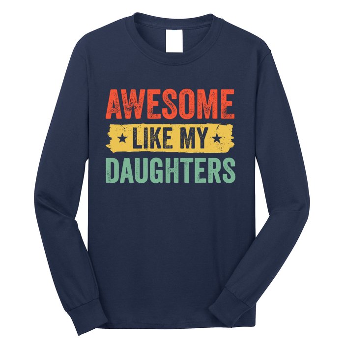 Awesome Like My Daughter FatherS Day Funny Gift Long Sleeve Shirt