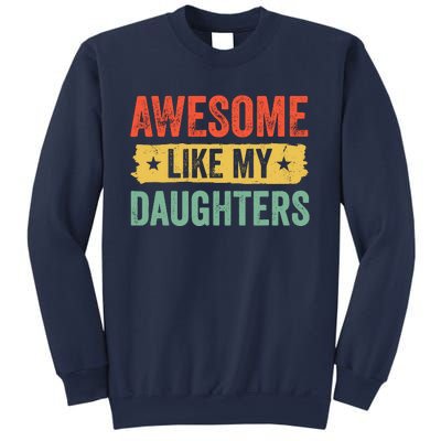 Awesome Like My Daughter FatherS Day Funny Gift Sweatshirt