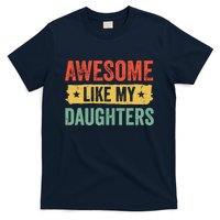 Awesome Like My Daughter FatherS Day Funny Gift T-Shirt