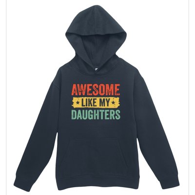 Awesome Like My Daughter FatherS Day Funny Gift Urban Pullover Hoodie