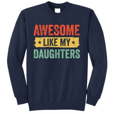 Awesome Like My Daughter FatherS Day Funny Gift Tall Sweatshirt