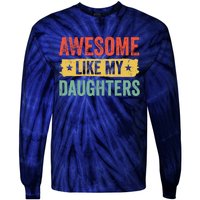 Awesome Like My Daughter FatherS Day Funny Gift Tie-Dye Long Sleeve Shirt