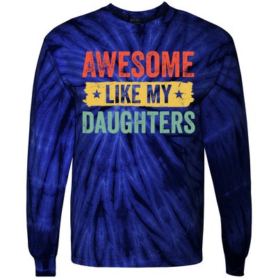 Awesome Like My Daughter FatherS Day Funny Gift Tie-Dye Long Sleeve Shirt