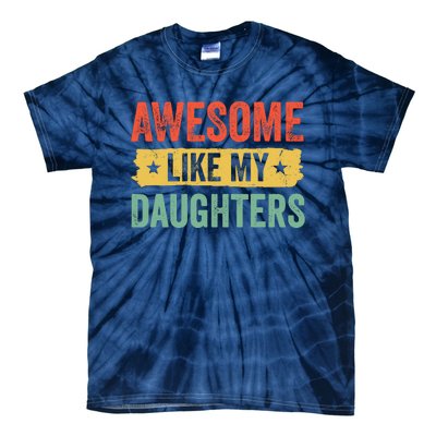 Awesome Like My Daughter FatherS Day Funny Gift Tie-Dye T-Shirt