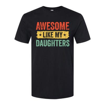 Awesome Like My Daughter FatherS Day Funny Gift Softstyle CVC T-Shirt