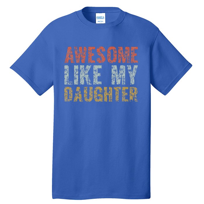 Awesome Like My Daughter Dad Gift Papa Father Day Tall T-Shirt