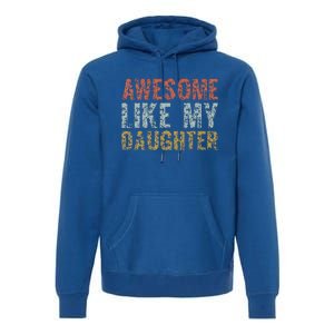 Awesome Like My Daughter Dad Gift Papa Father Day Premium Hoodie