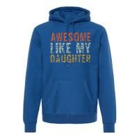 Awesome Like My Daughter Dad Gift Papa Father Day Premium Hoodie