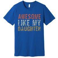 Awesome Like My Daughter Dad Gift Papa Father Day Premium T-Shirt