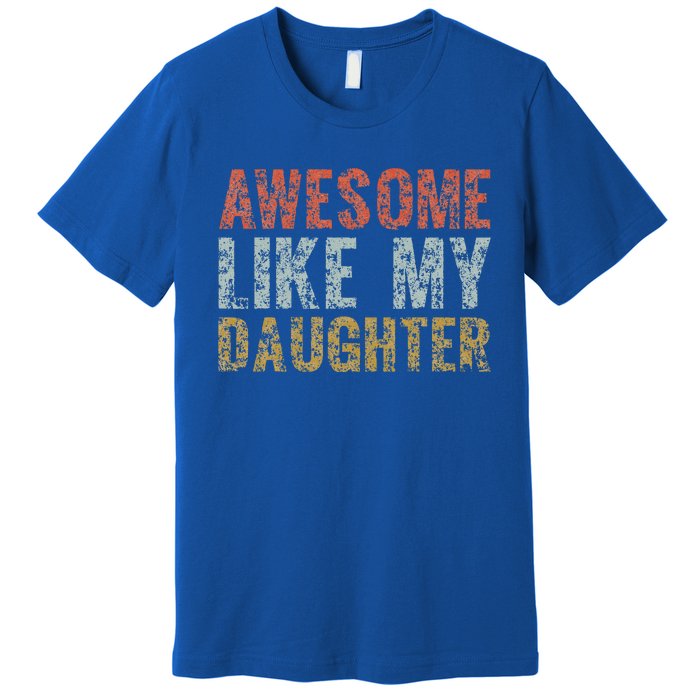 Awesome Like My Daughter Dad Gift Papa Father Day Premium T-Shirt