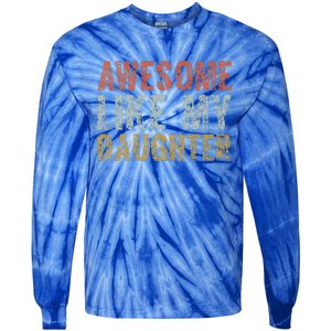 Awesome Like My Daughter Dad Gift Papa Father Day Tie-Dye Long Sleeve Shirt