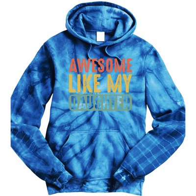 Awesome Like My Daughter Funny Fathers Day Dad Meaningful Gift Tie Dye Hoodie