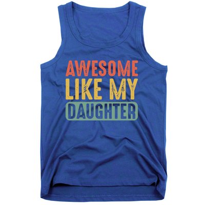 Awesome Like My Daughter Funny Fathers Day Dad Meaningful Gift Tank Top