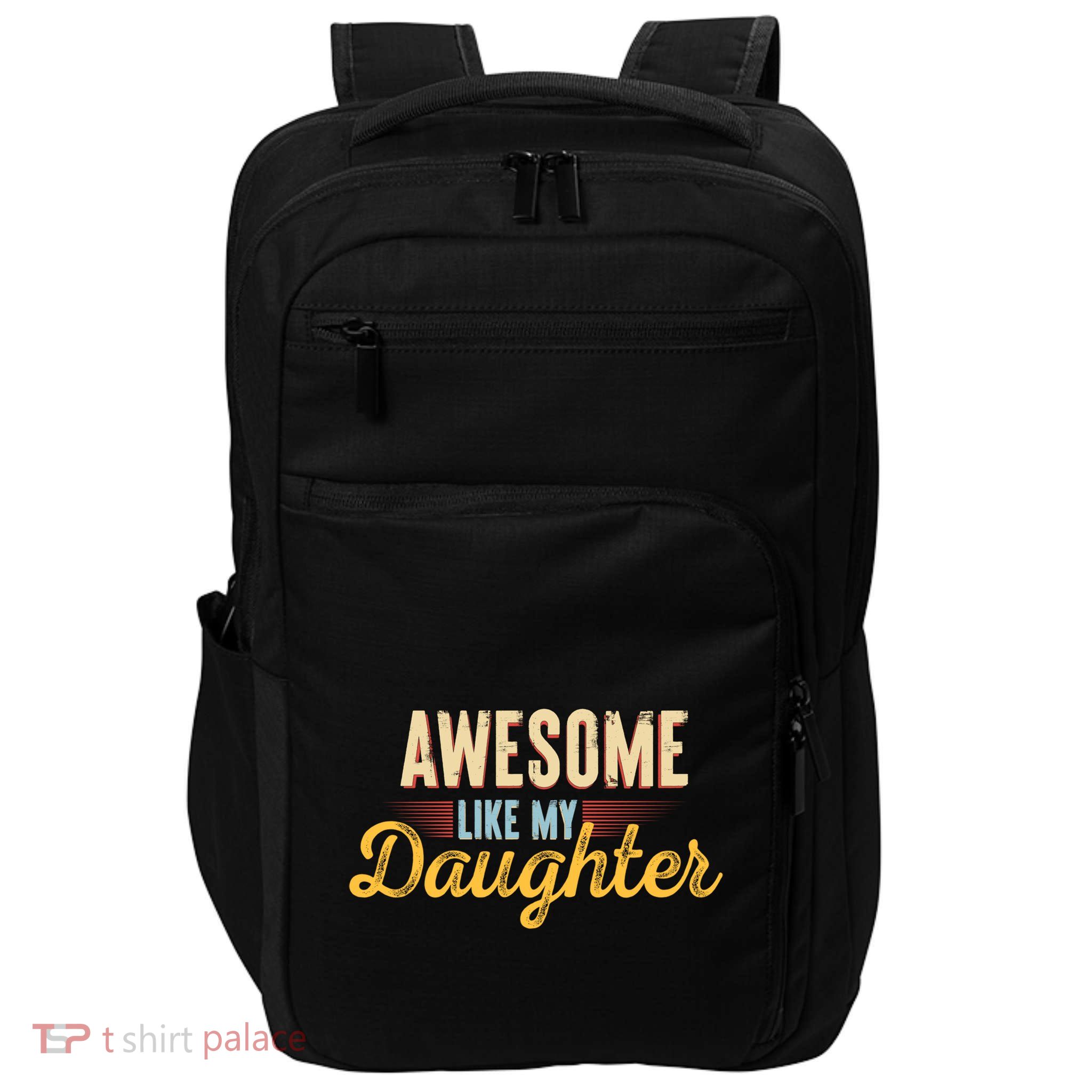 Awesome Like My Daughter Funny Fathers Day Cool Gift Impact Tech Backpack
