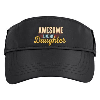 Awesome Like My Daughter Funny Fathers Day Cool Gift Adult Drive Performance Visor