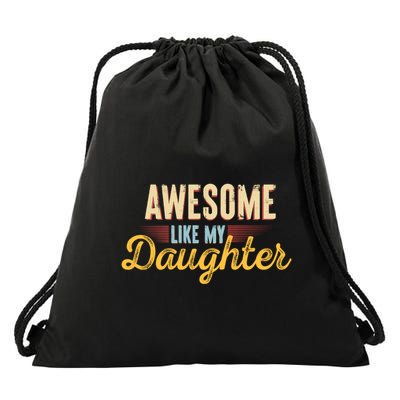 Awesome Like My Daughter Funny Fathers Day Cool Gift Drawstring Bag