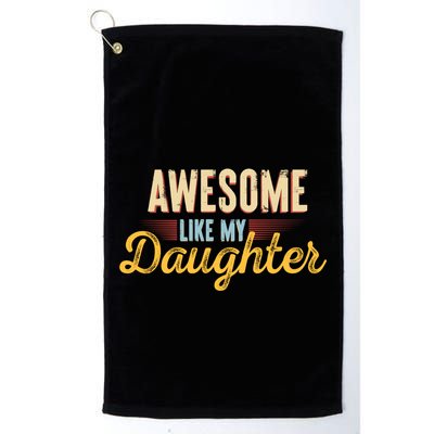Awesome Like My Daughter Funny Fathers Day Cool Gift Golf Towel