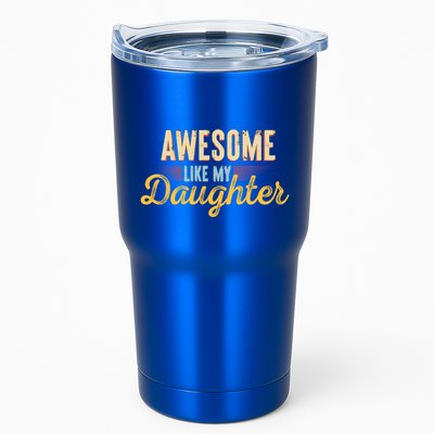 Awesome Like My Daughter Funny Fathers Day Cool Gift Tumbler