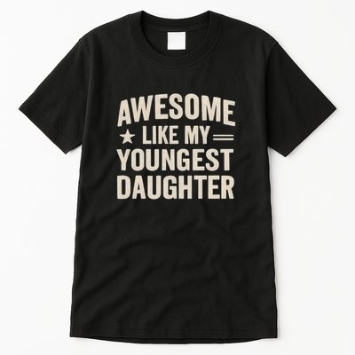 Awesome Like My Youngest Daughter Tall T-Shirt