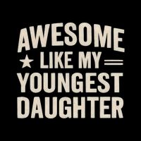 Awesome Like My Youngest Daughter Button