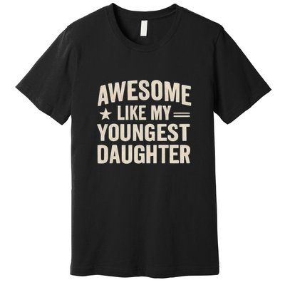 Awesome Like My Youngest Daughter Premium T-Shirt