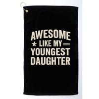 Awesome Like My Youngest Daughter Golf Towel