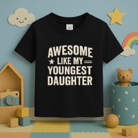Awesome Like My Youngest Daughter Toddler T-Shirt