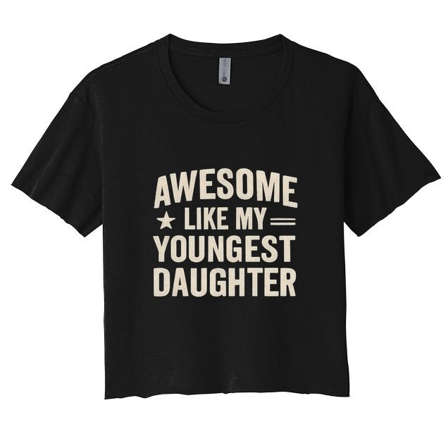 Awesome Like My Youngest Daughter Crop Top