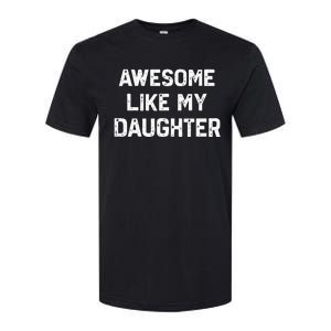 Awesome Like My Daughter Softstyle CVC T-Shirt