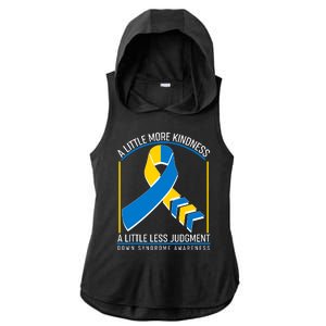 A Little More Kindness A Little Less Judgment Down Syndrome Awareness Ladies PosiCharge Tri-Blend Wicking Draft Hoodie Tank