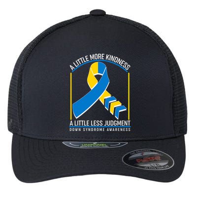 A Little More Kindness A Little Less Judgment Down Syndrome Awareness Flexfit Unipanel Trucker Cap
