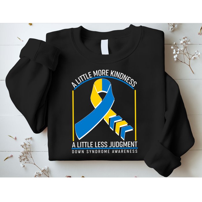 A Little More Kindness A Little Less Judgment Down Syndrome Awareness Sweatshirt
