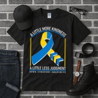A Little More Kindness A Little Less Judgment Down Syndrome Awareness Tall T-Shirt