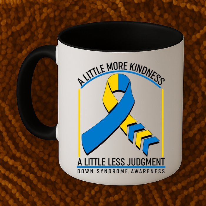 A Little More Kindness A Little Less Judgment Down Syndrome Awareness Mug